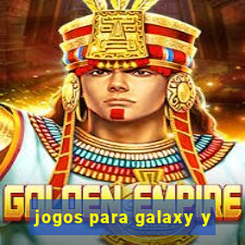 jogos para galaxy y